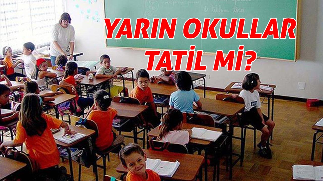 Yarın okullar tatil mi?