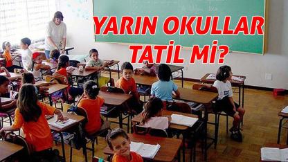 Yarın okullar tatil mi?