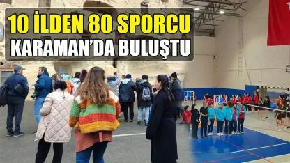 10 ilden 80 sporcu Karaman’da buluştu