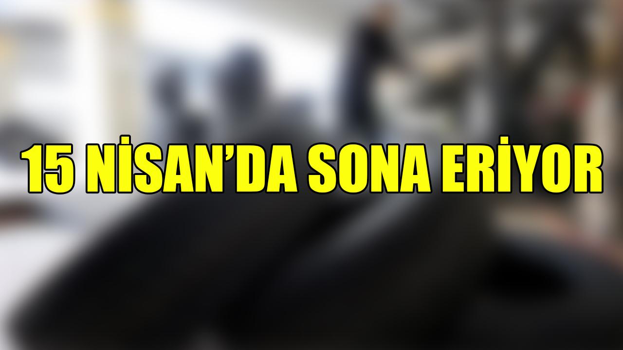 15 Nisan'da sona eriyor