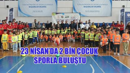 23 Nisan’da 2 bin çocuk sporla buluştu
