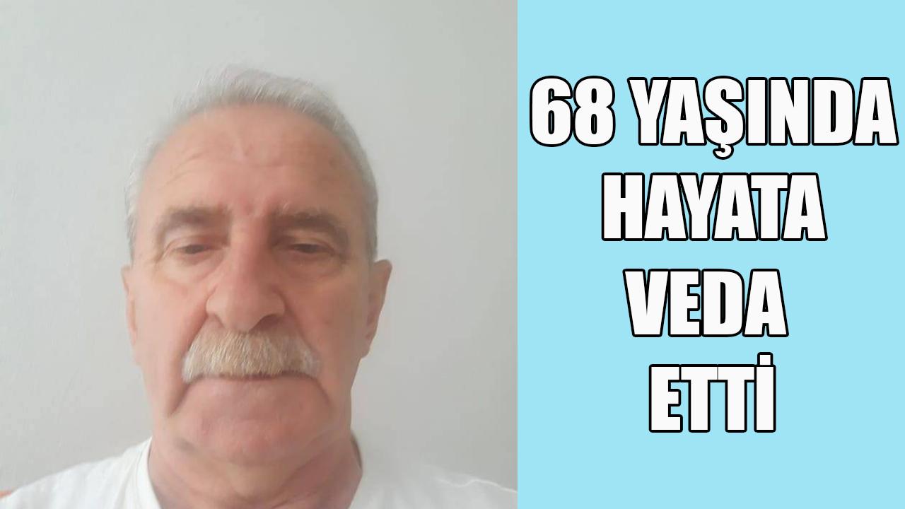 68 yaşında hayata veda etti
