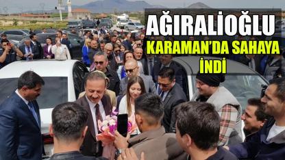 Ağıralioğlu Karaman’da sahaya indi