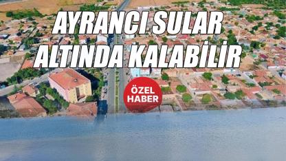 Ayrancı sular altında kalabilir