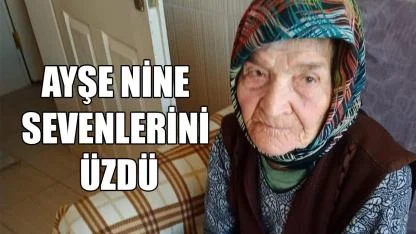 Ayşe nine sevenlerini üzdü