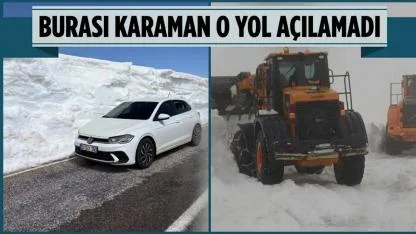 Burası Karaman o yol açılamadı