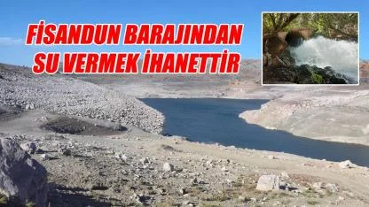 Fisandun Barajından su vermek ihanettir