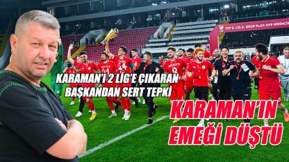 Han: Karaman'ın emeği düştü
