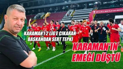 Han: Karaman'ın emeği düştü