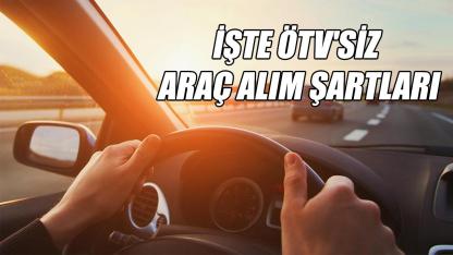 İşte ÖTV'siz araç alım şartları