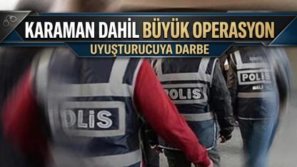 Karaman dahil büyük operasyon