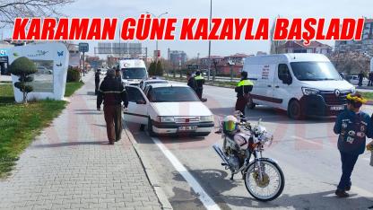 Karaman güne kazayla başladı