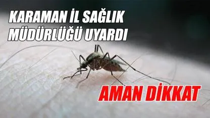 Karaman il sağlık müdürlüğü uyardı