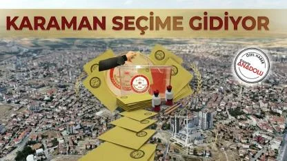 Karaman seçime gidiyor