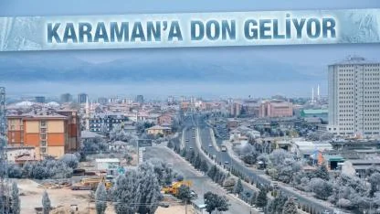 Karaman'a don geliyor