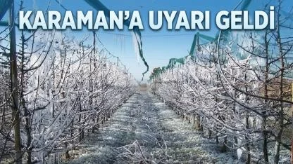 Karaman'a uyarı geldi