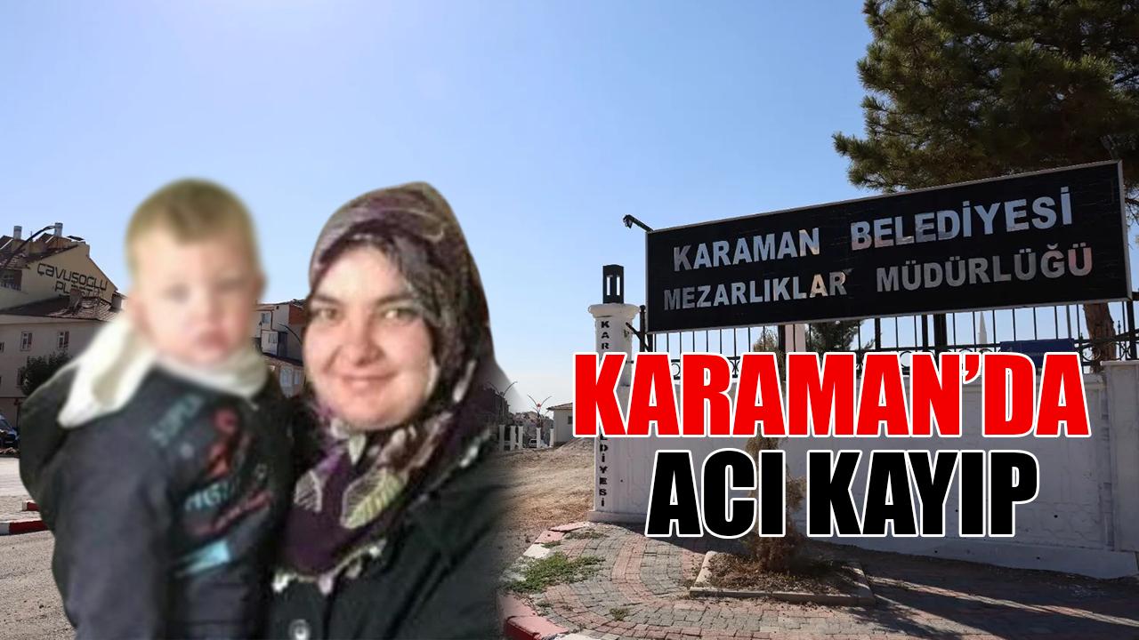 Karaman’da acı kayıp