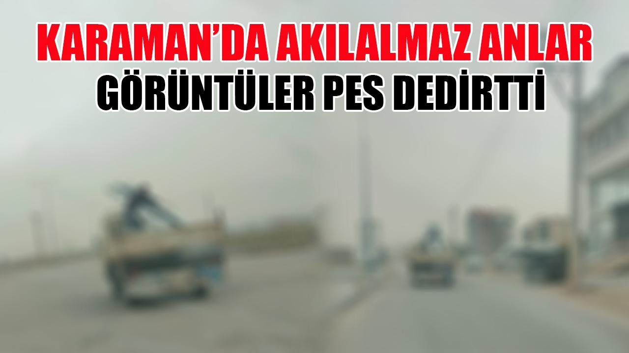 Karaman'da akılalmaz anlar