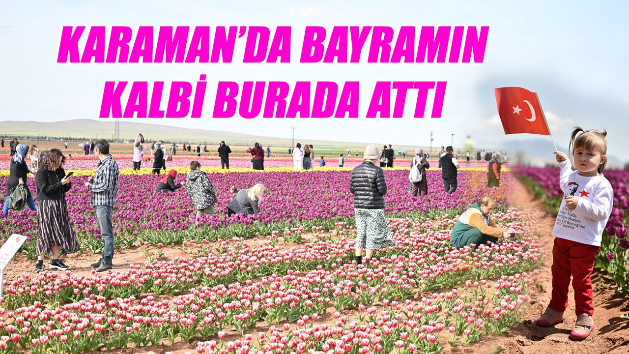 Karaman'da bayramın kalbi burada attı