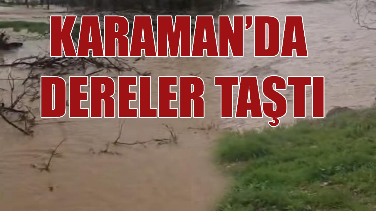 Karaman'da dereler taştı