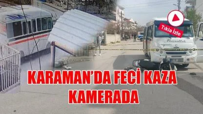Karaman’da feci kaza kamerada
