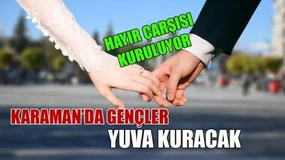 Karaman’da gençler yuva kuracak