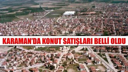 Karaman’da konut satışları belli oldu