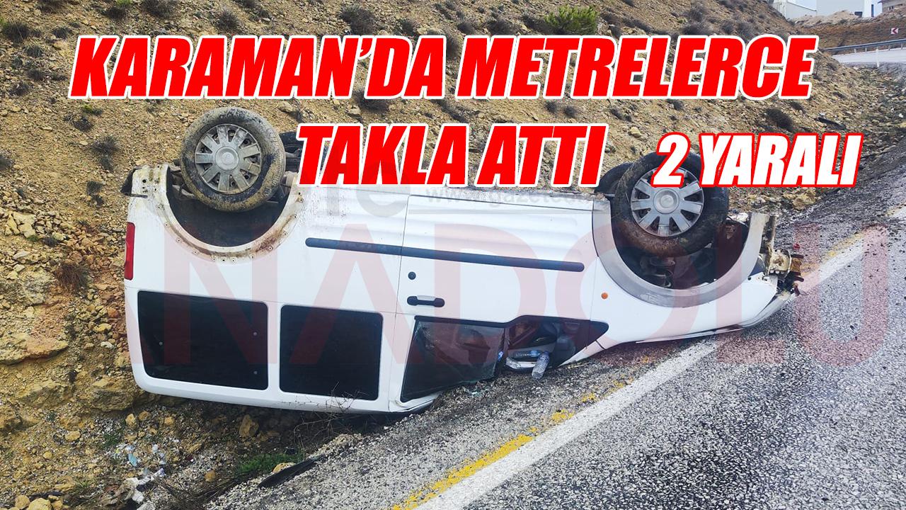 Karaman'da metrelerce takla attı: 2 Yaralı