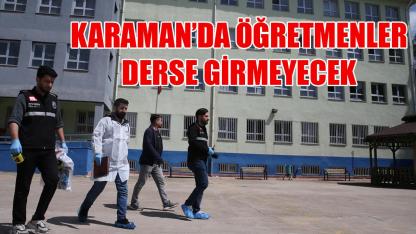 Karaman’da öğretmenler derse girmeyecek
