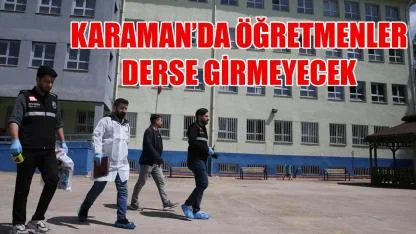 Karaman’da öğretmenler derse girmeyecek