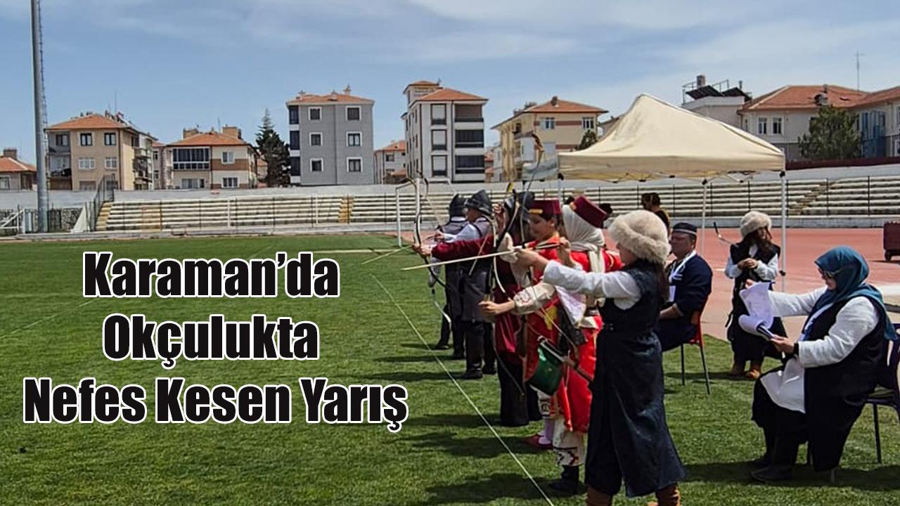 Karaman’da okçulukta nefes kesen yarış