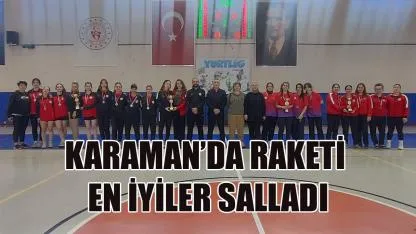 Karaman’da raketi en iyiler salladı