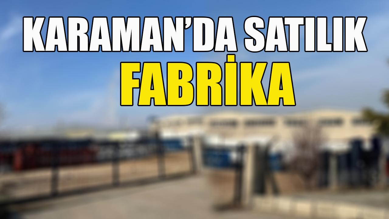 Karaman'da satılık fabrika