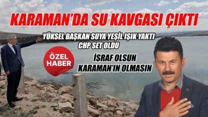 Karaman'da su kavgası çıktı