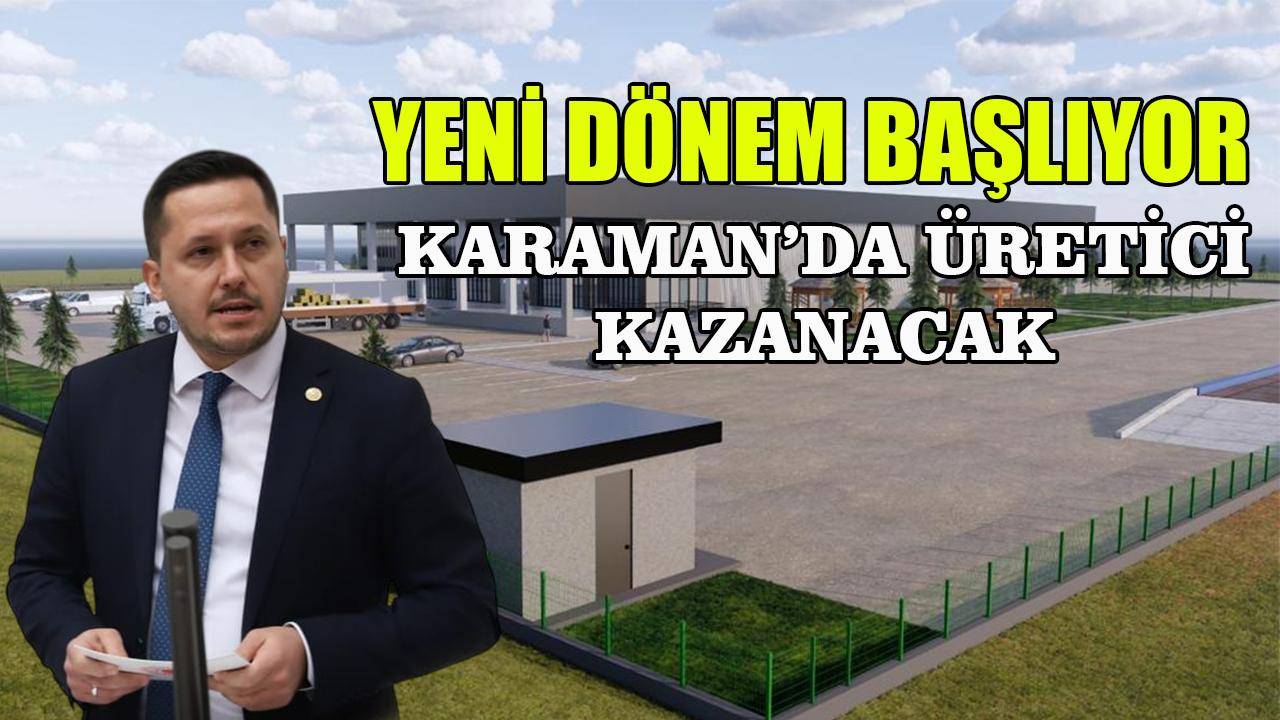 "Karaman'da üretici kazanacak"