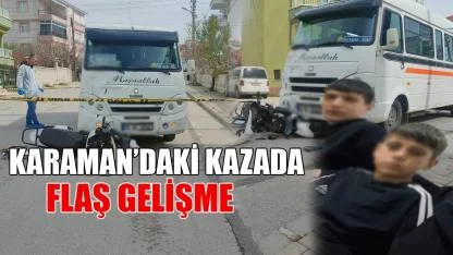 Karaman’daki feci kazada flaş gelişme