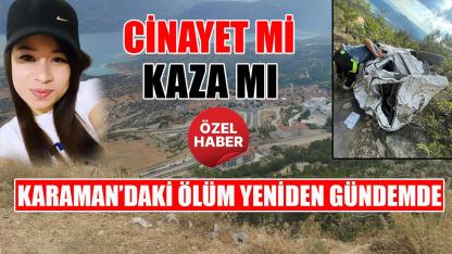 Karaman'daki ölüm yeniden gündemde: Cinayet mi, kaza mı?