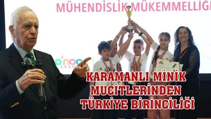 Karamanlı minik mucitlerinden Türkiye birinciliği