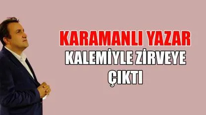 Karamanlı yazar kalemiyle zirveye çıktı