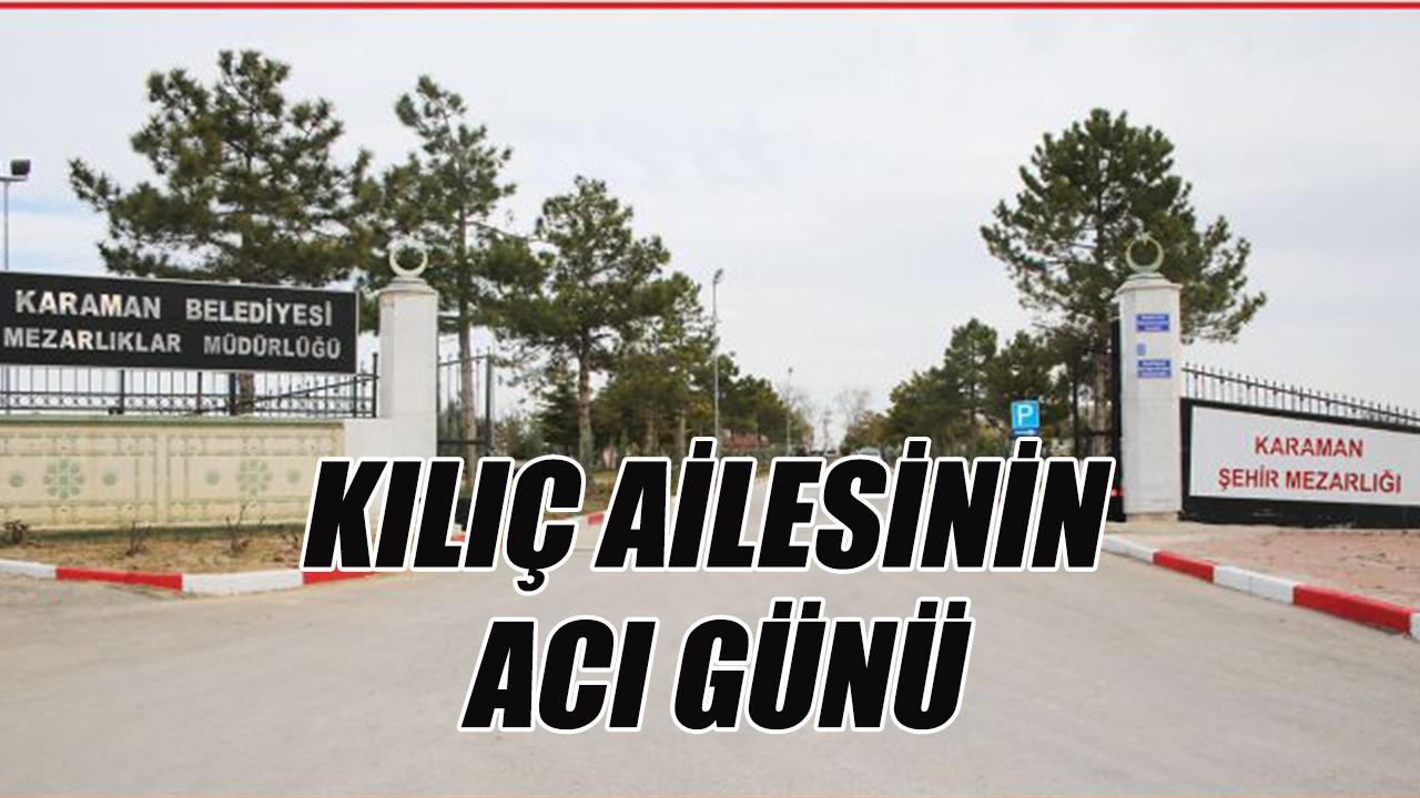 Kılıç ailesinin acı günü