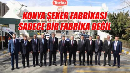 Konya şeker fabrikası sadece bir fabrika değil