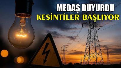 MEDAŞ duyurdu: Kesintiler başlıyor