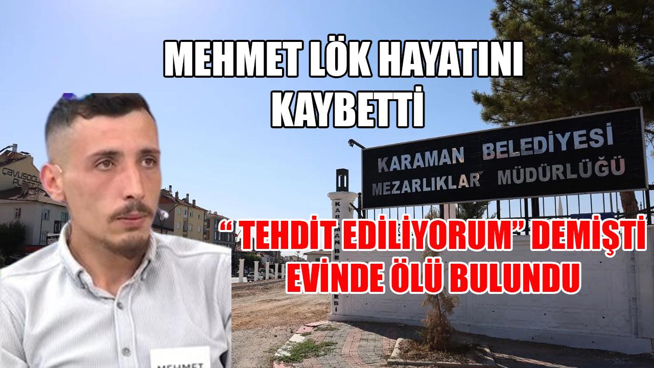 Mehmet Lök hayatını kaybetti