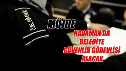 Müjde güvenlik görevlisi alınacak