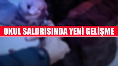 Okul saldırısında yeni gelişme