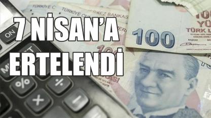 7 Nisan'a ertelendi