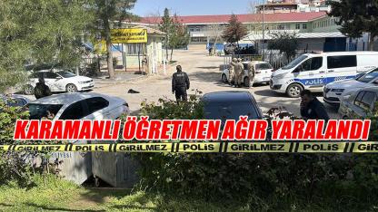 Saldırıda Karamanlı öğretmen ağır yaralandı