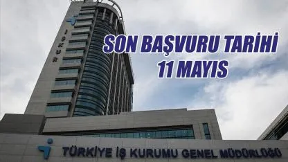 Son başvuru tarihi 11 Mayıs