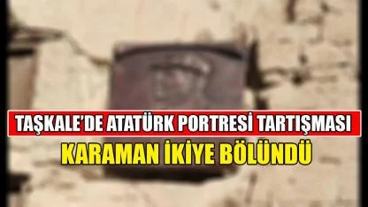 Taşkale’de Atatürk portresi tartışması