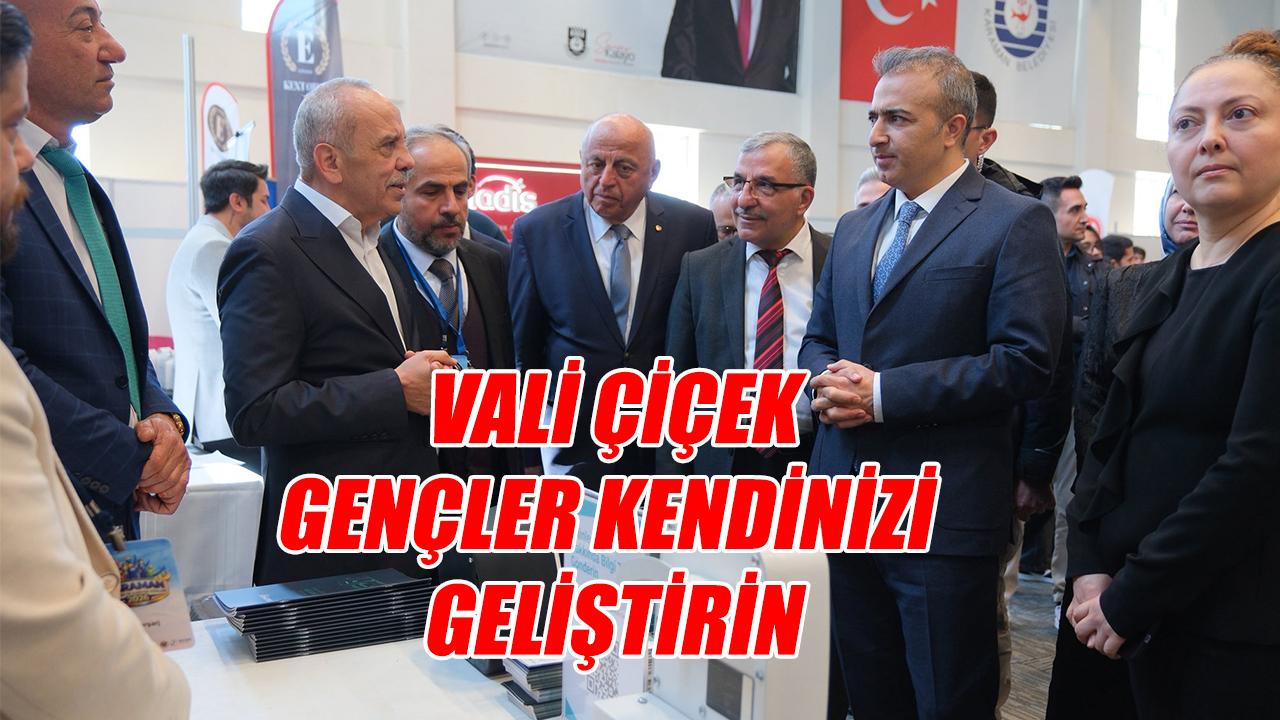 Vali Çiçek: Gençler kendinizi geliştirin